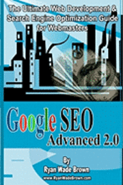 bokomslag Google Seo Advanced 2.0 Black & White Version: The Ultimate Web Development & Search Engine Optimization Guide For Webmasters