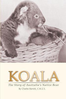 Koala: The Story of Australia's Native Bear 1