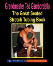 bokomslag The Great Seated Stretch Tubing Book: Exercises You Can Do While Seated With A Stretch Tube