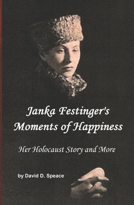 Janka Festinger's Moments Of Happiness: Her Holocaust Story And More 1