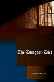 bokomslag The Dungeon Diet: Lose Weight Fast & Keep It Off!