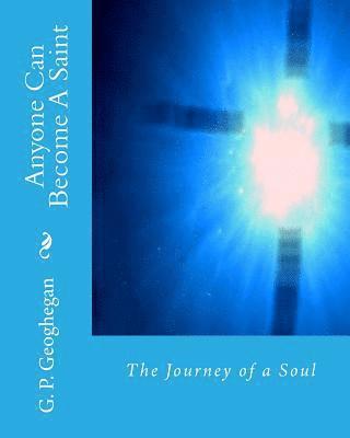 G. P. Geoghegan - Anyone Can Become A Saint, Häftad