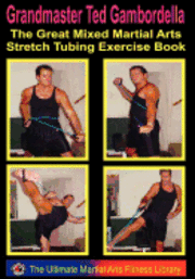 bokomslag The Great Mixed Martial Arts Stretch Tubing Exercise Book: Mixed Martail Arts Fitness You Can Do Anywhere, Anytime.