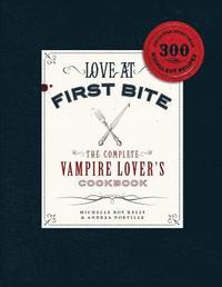 bokomslag Love at First Bite: The Complete Vampire Lover's Cookbook