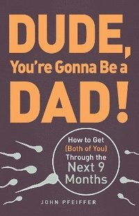 bokomslag Dude, You're Gonna Be a Dad!