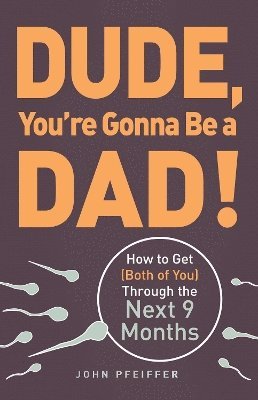 Dude, You're Gonna Be a Dad! 1