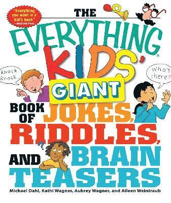 Michael Dahl, Kathi Wagner, Aubrey Wagner, Aileen Weintraub - Everything Kids' Giant Book of Jokes, Riddles, and Brain Teasers, Häftad