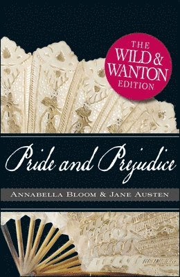 Pride and Prejudice: The Wild and Wanton Edition 1