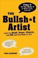Paul Kleinman - The Bullsh*t Artist: Learn to Bluff, Dupe, Charm, and BS with the Best of 'em, Häftad