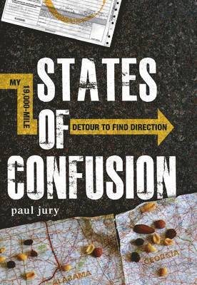 Paul Jury - States of Confusion: My 19,000-Mile Detour to Find Direction, Inbunden