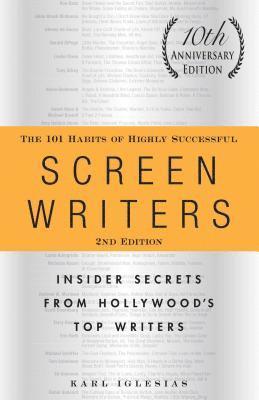 bokomslag The 101 Habits of Highly Successful Screenwriters, 10th Anniversary Edition