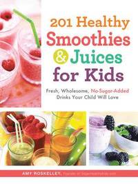 bokomslag 201 Healthy Smoothies & Juices for Kids