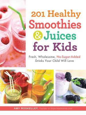 bokomslag 201 Healthy Smoothies & Juices for Kids
