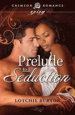 Lotchie Burton - Prelude To A Seduction, Häftad. Tillgänglighet: Lägg i varukorg