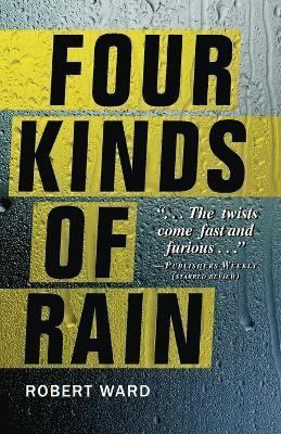 Robert Ward - Four Kinds of Rain, Häftad