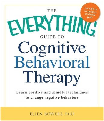 Ellen Bowers - Everything Guide to Cognitive Behavioral Therapy, Häftad