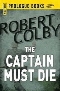 bokomslag The Captain Must Die