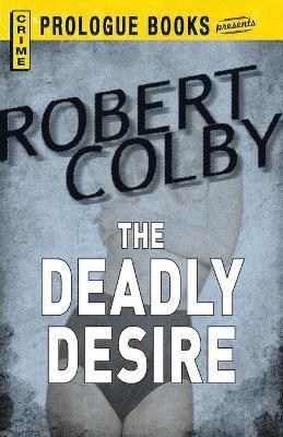 Robert Colby - Deadly Desire, Häftad