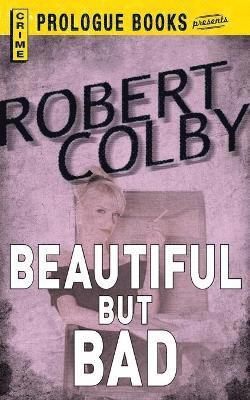 Robert Colby - Beautiful But Bad, Häftad