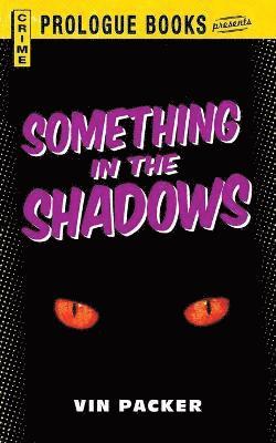Something in the Shadows