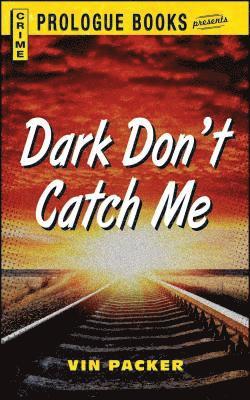 Vin Packer - Dark Don't Catch Me, Häftad