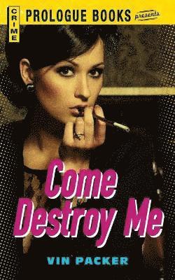 Vin Packer - Come Destroy Me, Häftad