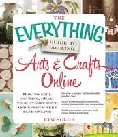 bokomslag The Everything Guide to Selling Arts & Crafts Online