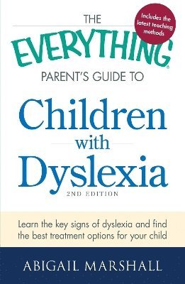 The Everything Parent's Guide to Children with Dyslexia 1