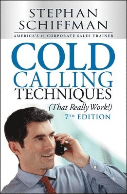 Stephan Schiffman - Cold Calling Techniques (That Really Work!), Häftad