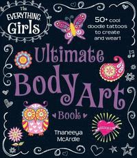 bokomslag The Everything Girls Ultimate Body Art Book