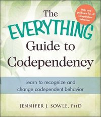 bokomslag The Everything Guide to Codependency: Learn to Recognize and Change Codependent Behavior