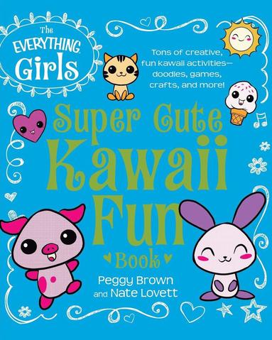 Peggy Brown, Nate Lovett - Everything Girls Super Cute Kawaii Fun Book, Häftad