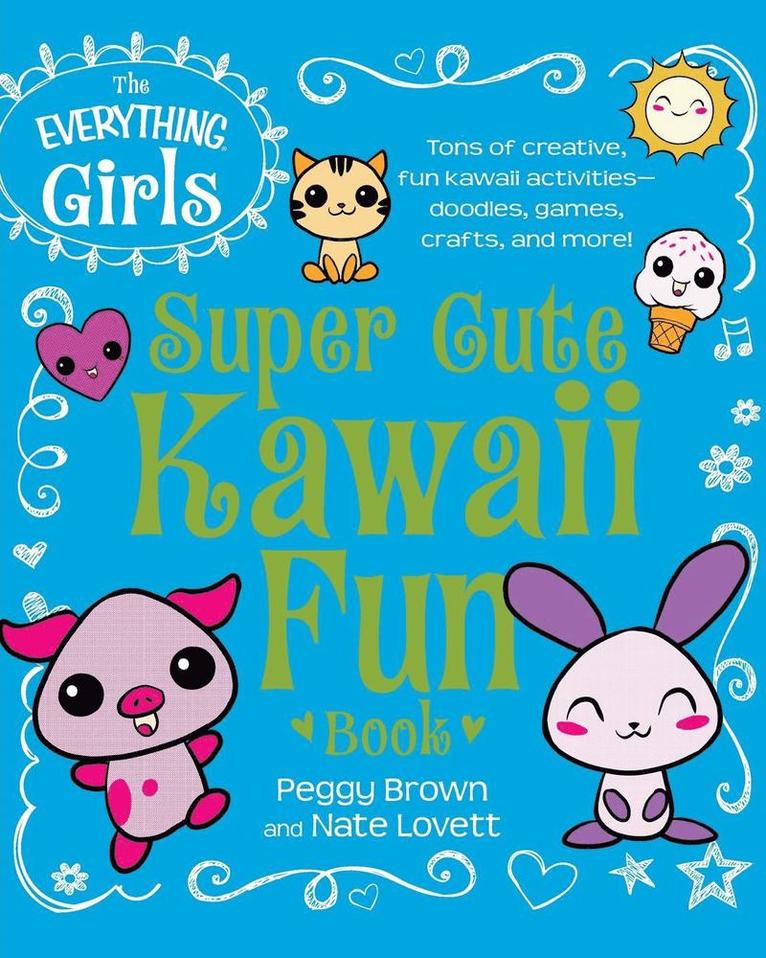 Peggy Brown, Nate Lovett - The Everything Girls Super Cute Kawaii Fun Book, Häftad
