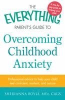 bokomslag The Everything Parent's Guide to Overcoming Childhood Anxiety