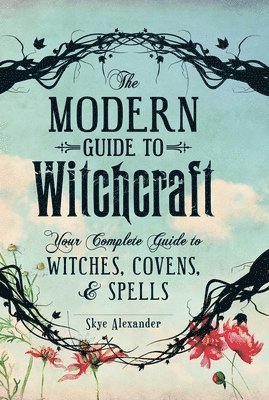 Skye Alexander - Modern Guide to Witchcraft, Inbunden