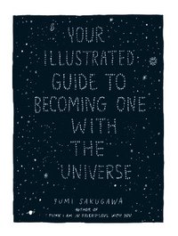 bokomslag Your Illustrated Guide To Becoming One With The Universe