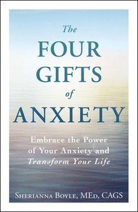 bokomslag The Four Gifts of Anxiety