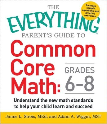 The Everything Parent's Guide to Common Core Math Grades 6-8 1