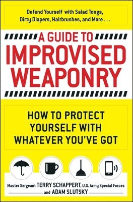 Terry Schappert, Adam Slutsky - Guide To Improvised Weaponry, Häftad