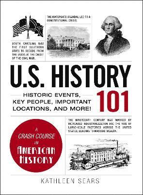 Kathleen Sears - U.S. History 101, Inbunden