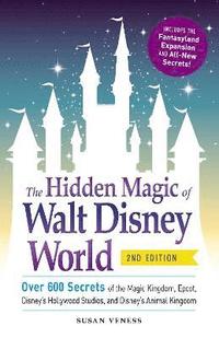 bokomslag The Hidden Magic of Walt Disney World: Over 600 Secrets of the Magic Kingdom, Epcot, Disney's Hollywood Studios, and Disney's Animal Kingdom