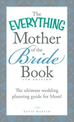 Katie Martin - Everything Mother of the Bride Book, Häftad