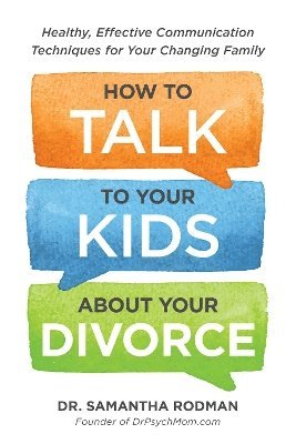 Samantha Rodman - How to Talk to Your Kids about Your Divorce, Häftad