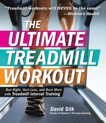 bokomslag The Ultimate Treadmill Workout: Run Right, Hurt Less, and Burn More with Treadmill Interval Training