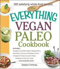 bokomslag The Everything Vegan Paleo Cookbook