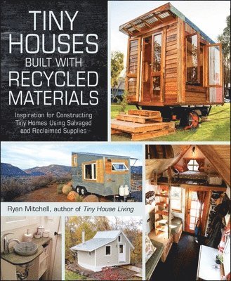Ryan Mitchell - Tiny Houses Built with Recycled Materials, Häftad
