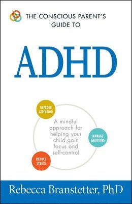Rebecca Branstetter - Conscious Parent's Guide To ADHD, Häftad