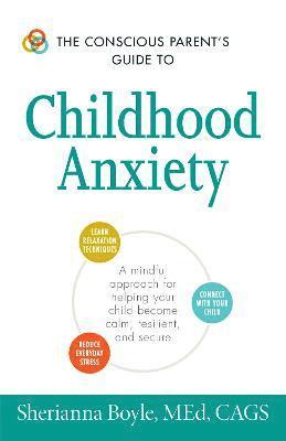 bokomslag The Conscious Parent's Guide to Childhood Anxiety