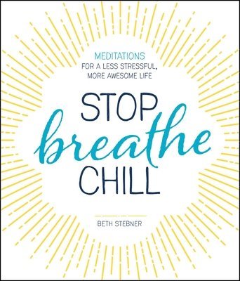 bokomslag Stop. Breathe. Chill.: Meditations for a Less Stressful, More Awesome Life