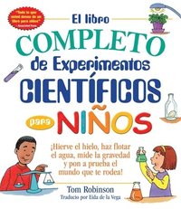 bokomslag El libro completo de experimentos cientificos para ninos / The Everything Kids'